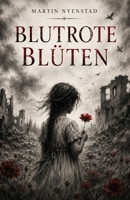 Blutrote Blüten: Eine Reise durch den Krieg (German Edition) B0F4X22GV8 Book Cover