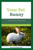 Your Pet Bunny: An Essential Guide to Rabbit Rearing B0CCZV84FM Book Cover