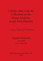 Cylinder Seals from the Collections of the Aleppo Museum, Syrian Arab Republic (British Archaeological Reports (BAR)) 086054429X Book Cover