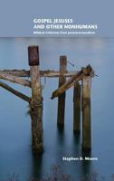 Gospel Jesuses and Other Nonhumans: Biblical Criticism Post-poststructuralism 1628371900 Book Cover