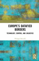 Europe’s Datafied Borders: Technology, Control, and (In)Justice (Interventions) 1041130775 Book Cover