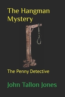 The Hangman Mystery: The Penny Detective 1530649374 Book Cover