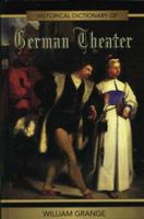 Historical Dictionary of German Theater 1442250194 Book Cover