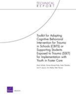 Toolkit for Adapting Cognitive Behavioral Intervention for Trauma in Schools (CBITS) or Supporting Students Exposed to Trauma (SSET) for ... in Foster Care (Technical Report 0833049240 Book Cover
