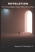REVELATION: The Thing Religion Doesn't Want You to Know B0FT1XW3W3 Book Cover