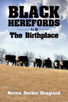 Black Herefords: The Birthplace 145562859X Book Cover