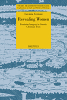 Revealing Women. Feminine Imagery in Gnostic Christian Texts 2503586686 Book Cover
