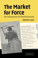 The Market for Force: The Consequences of Privatizing Security 0521615356 Book Cover