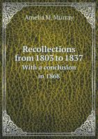 Recollections from 1803 to 1837 with a Conclusion in 1868 5518535163 Book Cover