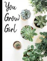 You Grow Girl: Succulent Plants Notebook 100 Pages Wide Ruled Paper 1082313793 Book Cover
