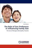 The Role of Son Preference in Influencing Family Size: The Case of Morogoro Municipality, Tanzania 3848444984 Book Cover