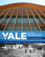 The Yale School of the Environment: The First 125 Years 0890300828 Book Cover