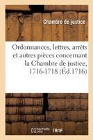 Ordonnances, lettres, arrêts et autres pièces concernant la Chambre de justice, 1716-1718 2329669178 Book Cover