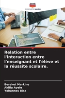 Relation entre l'interaction entre l'enseignant et l'élève et la réussite scolaire. (French Edition) 6204545884 Book Cover