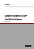 Das Modell Geschichtswerkstatt - Genese, Leitgedanken, Entwicklungslinien und Zukunftsperspektiven einer Erwachsenenbildungsbewegung 3640115945 Book Cover