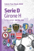 Serie D Girone H 2019/2020: Tutto il calcio in cifre (Calcio Year Book 2020) (Italian Edition) B08GFRBL13 Book Cover