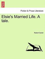 Elsie's Married Life. A tale. 1240872011 Book Cover
