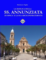LA BASILICA DELLA SS. ANNUNZIATA DI ISPICA E LA SUA ARCICONFRATERNITA (Le Chiese) (Italian Edition) B0CM3RR96W Book Cover