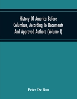 History Of America Before Columbus, According To Documents And Approved Authors (Volume I) 9354215327 Book Cover