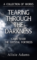 A Collection of Works (Tearing Through the Darkness, Cabin Fever, The Crystal Fortress) 1803696176 Book Cover