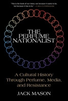 The Perfume Nationalist 1510787976 Book Cover