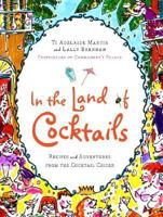 In the Land of Cocktails: Recipes and Adventures from the Cocktail Chicks 0061119865 Book Cover