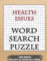 Health Issues WORD SEARCH PUZZLE +300 WORDS Medium To Extremely Hard: AND MANY MORE OTHER TOPICS, With Solutions, 8x11' 80 Pages, All Ages : Kids ... Word Search Puzzles, Seniors And Adults. 1679444506 Book Cover