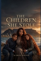 THE CHILDREN SHE STOLE: A Mother’s Truth Buried in Lies B0HDC2ZYW4 Book Cover