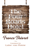 The Four Roads Hotel 177183210X Book Cover