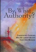 By What Authority? 0980183502 Book Cover