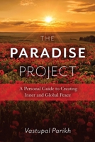 The Paradise Project: A Personal Guide to Creating Inner and Global Peace 1543924689 Book Cover
