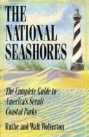 The National Seashores: The Complete Guide to America's Scenic Coastal Parks 0933149212 Book Cover