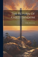 The Return of Christiandom 1022198548 Book Cover