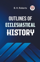 Outlines of Ecclesiastical History 9359329533 Book Cover