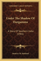 Under The Shadow Of Durgamma: A Story Of Southern India 1166303381 Book Cover