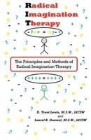 Radical Imagination Therapy: The Principals and Methods of Radical Imagination Therapy 1980864810 Book Cover