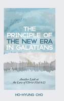 The Principle of the New Era in Galatians 1666757160 Book Cover