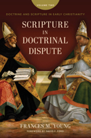 Scripture in Doctrinal Dispute: Doctrine and Scripture in Early Christianity, vol. 2 0802882994 Book Cover