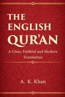 The English Qur’an: A Clear, Faithful and Modern Translation of the Blessed Qur’an in Contemporary English 1067641173 Book Cover