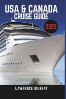 USA & CANADA CRUISE GUIDE 2025: Plan The Perfect Cruise Vacation Across the Usa and Canada with Local Tips and Must-See Stops B0F4NS5XVN Book Cover