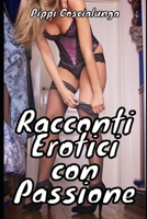 Racconti erotici con Passione: Storie Amatoriali con sesso esplicito null Book Cover