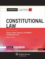 Casenote Legal Briefs Constitutional Law: Keyed to Choper, Fallon, Kamisar, and Shiffrin, 10e (Casenote Legal Briefs) 0735534942 Book Cover