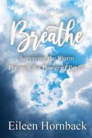 Breathe: Surviving The Storm Through The Power Of Prayer 1952884446 Book Cover