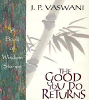 The Good You Do Returns: A Book of Wisdom Stories 0892438185 Book Cover