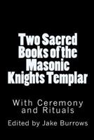 Two Sacred Books of the Masonic Knights Templar 1449522343 Book Cover