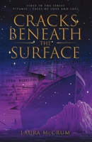 Cracks Beneath The Surface: A Titanic Novel 1068469609 Book Cover