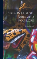 Birds in Legend, Fable and Folklore 1016028350 Book Cover