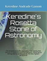Keredine's Rosetta Stone of Astronomy: The Greatest Scientific Discovery of the Twenty First Century in Astronomy and Astrophysics, Planet Venus Retrograde Explained, the Solar System deciphered 1097652653 Book Cover