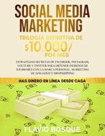 Social Media Marketing: Estrategias secretas de Facebook, Instagram, YouTube y Twitter para obtener ingresos de $10.000/mes con la Marca Personal, ... de Afiliados y Dropshipping B088N8X7DX Book Cover