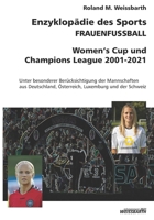 FRAUENFUSSBALL – Women's Cup und Champions League 2001-2021: Enzyklopädie des Sports B098K2JRFX Book Cover